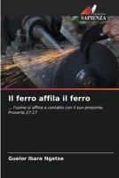 Il ferro affila il ferro: ... l'uomo si affina a contatto con il suo prossimo.Proverbi 27:17 6206122646 Book Cover