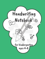 Handwriting Notebook For Kindergarten Ages 4-8: Preschool Practice Letter Tracing Workbook 1699290628 Book Cover