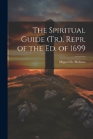 The Spiritual Guide (Tr.). Repr. of the Ed. of 1699 1021201413 Book Cover