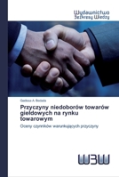Przyczyny niedoborów towarów gieldowych na rynku towarowym 620244861X Book Cover