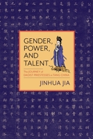 Gender, Power, and Talent: The Journey of Daoist Priestesses in Tang China 0231184441 Book Cover