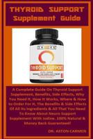 Thyroid Support Supplement Guide: A Complete Guide on Thyroid Support Supplement, Benefits, Side Effects, Why You Need It, How It Works, Where & How t 1717549284 Book Cover
