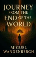 Journey from the End of the World: “The end was only the beginning.” B0G18HDM24 Book Cover