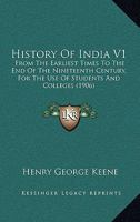 History Of India V1: From The Earliest Times To The End Of The Nineteenth Century, For The Use Of Students And Colleges 0548875456 Book Cover