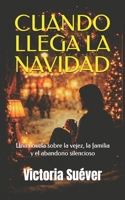Cuando llega la Navidad: Una novela sobre la vejez, la familia y el abandono silencioso. (Spanish Edition) B0GGZY4V2B Book Cover