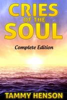 Cries of the Soul: Complete Edition 1542514290 Book Cover