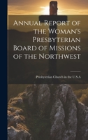 Annual Report of the Woman's Presbyterian Board of Missions of the Northwest 1020826444 Book Cover