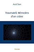Traumatek Mémoires d'un crâne (French Edition) 2414429917 Book Cover