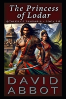 The Princess of Lodar (The Tales of Tandaria) B0D2NW7Q9P Book Cover