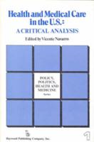 Health and Medical Care in the U.S.: A Critical Analysis 0415785553 Book Cover
