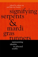Signifying Serpents and Mardi Gras Runners: Representing Identity in Selected Souths (Southern Anthropological Society Proceedings Number 36) 0820324728 Book Cover