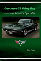 Corvette C2 Sting Ray: The Iconic American Sports Car (The Chevy Collection) 1970265140 Book Cover