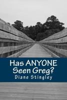 Has Anyone Seen Greg? 1497443857 Book Cover