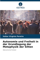 Autonomie und Freiheit in der Grundlegung der Metaphysik der Sitten 6206407454 Book Cover