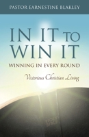 In It to Win It: Winning in Every Round, Victorious Christian Living 1087938953 Book Cover