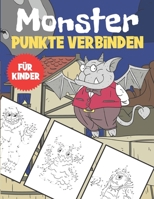Punkte Verbinden Monster Für Kinder: Von Punkt zu Punkt Malbuch Für Kinder Ab 4-8 B08FP4566J Book Cover