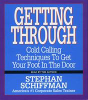 Getting Through: Cold Calling Techniques To Get Your Foot In The Door 0743520211 Book Cover