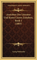Ansichten Der Literatur Und Kunst Unsres Zeitalters, Book 1 (1803) 1168328357 Book Cover