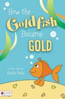How the Goldfish Became Gold 1606964712 Book Cover