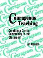 Courageous Teaching: Creating a Caring Community in the Classroom 0803962398 Book Cover