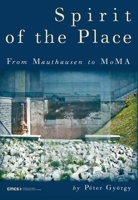 Spirit of the Place: From Mauthausen to Moma 9639776335 Book Cover