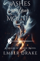 Ashes in Your Mouth: The House of Ausher B0F5P3P33V Book Cover