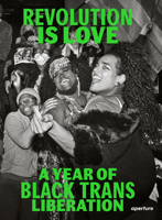 Revolution Is Love: a Year of Black Trans Liberation 1597115304 Book Cover