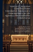 Veritas Et Aequitas Constitutionis Unigenitus Theologice Demonstrata Seu 101. Quenelli Propositiones Confutatae 128672631X Book Cover