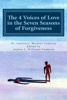 The 4 Voices of Love in the Seven Seasons of Forgiveness: What Motivates Humans to Love Well and Forgive Deeply? 1533002312 Book Cover