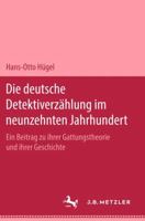 Die Deutsche Detektiverzählung Im Neunzehnten Jahrhundert: Ein Beitrag Zu Ihrer Gattungstheorie Und Ihrer Geschichte 3476995984 Book Cover