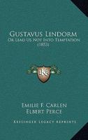 Gustavus Lindorm: Or Lead Us Not Into Temptation 1436864216 Book Cover