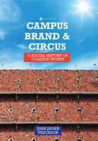 Campus, Brand, and Circus: A Social History of College Sports 151651193X Book Cover