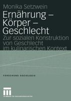 Ernährung - Körper - Geschlecht: Zur sozialen Konstruktion von Geschlecht im kulinarischen Kontext 381004122X Book Cover