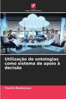 Utilização de ontologias como sistema de apoio à decisão (Portuguese Edition) 6208080320 Book Cover