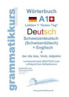 Wörterbuch Deutsch - Schweizerdeutsch  (Schwizerdütsch) - Englisch Niveau A1: Lernwortschatz A1 Lektion 1 „Guten Tag“ Sprachkurs  DEUTSCH zum erfolgreichen Selbstlernen für Freunde aus der Schweiz 3739206004 Book Cover