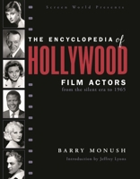 Encyclopedia of Hollywood Film Actors, Vol. 1: From the Silent Era to 1965