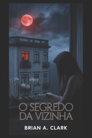 O Segredo da Vizinha: Algumas coleções são mortais (Portuguese Edition) B0FRZ632QN Book Cover