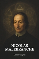 Malebranche : ce qu'il faut vraiment savoir: Découvrez comment Malebranche a redessiné les frontières de la pensée en plaçant Dieu au cœur de toute vérité (French Edition) B0F9KKR84H Book Cover