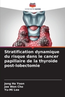 Stratification dynamique du risque dans le cancer papillaire de la thyroïde post-lobectomie (French Edition) 6208387493 Book Cover