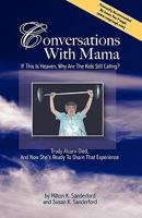 Conversations With Mama: If This Is Heaven, Why Are The Kids Still Calling? 1440481482 Book Cover