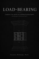 Load-Bearing: Competence, Care, and the Cost of Holding Everything Together B0HFT9D9BR Book Cover