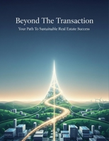 Beyond The Transaction: Your Path To Sustainable Real Estate Success B0HGRHHLPZ Book Cover