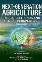 Next-Generation Agriculture: Research Trends and Global Perspectives: (First Edition) B0GXBM9549 Book Cover
