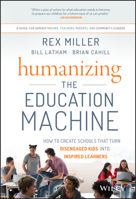 Humanizing the Education Machine: How to Create Schools That Turn Disengaged Kids Into Inspired Learners 1119283108 Book Cover