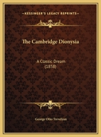 The Cambridge Dionysia: A Classic Dream 1359278451 Book Cover