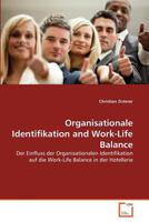 Organisationale Identifikation and Work-Life Balance: Der Einfluss der Organisationalen Identifikation auf die Work-Life Balance in der Hotellerie 363936502X Book Cover