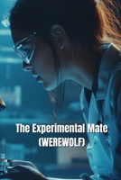 The Experimental Mate (WEREWOLF) B0DT7CSVQN Book Cover