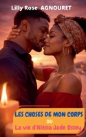 Les choses de mon corps ou la vie d'Alésia Jade Ossey (Finnish Edition) B0GR2DFHLR Book Cover