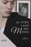 Al Otro Lado del Miedo: (libro 1) 1723429589 Book Cover