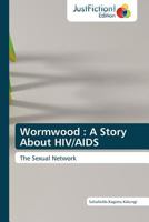 Wormwood : A Story About HIV/AIDS: The Sexual Network 3845446064 Book Cover